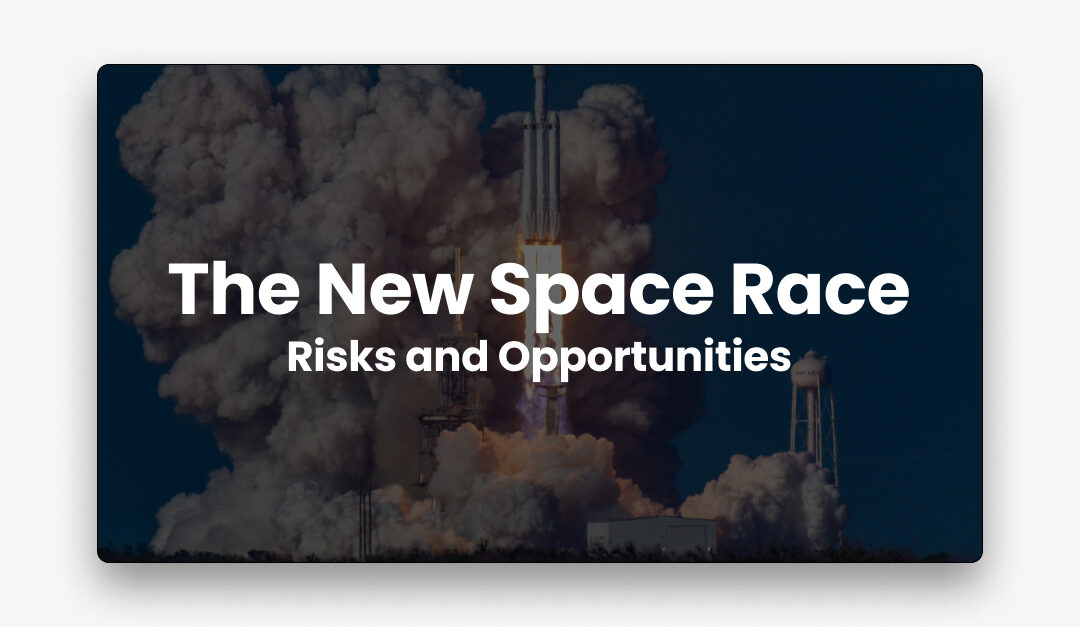 The New Space Race:  Risks and Opportunities