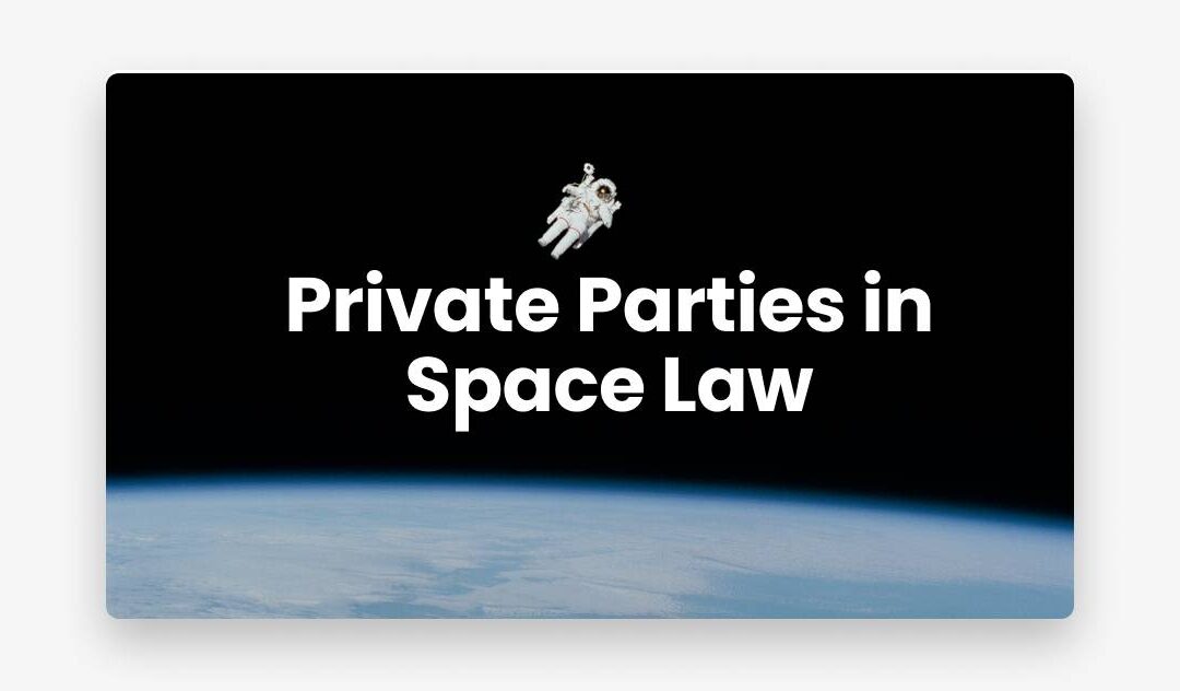 Private Parties in Space Law