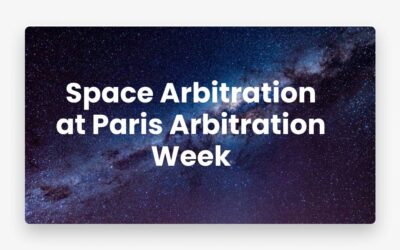 Space Arbitration at Paris Arbitration Week