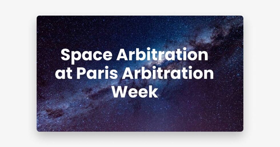 Space Arbitration at Paris Arbitration Week