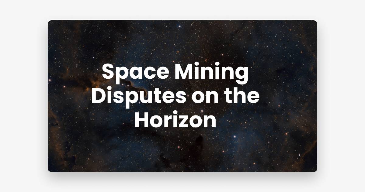 Space Mining Disputes on the Horizon